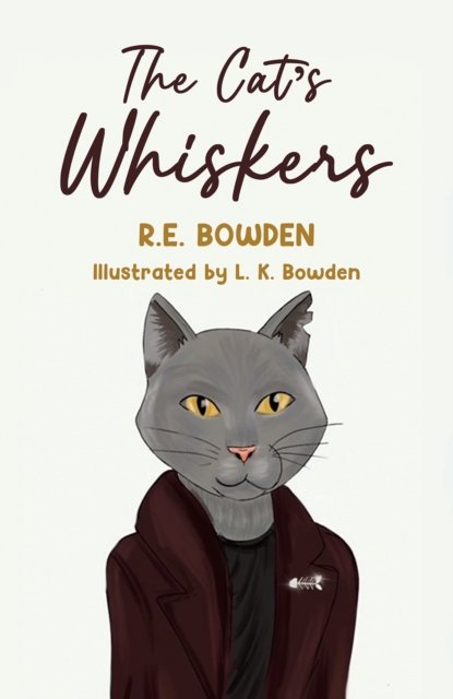 Cover for R E Bowden · The Cat's Whiskers (Paperback Book) (2024)
