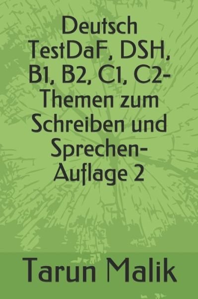 Cover for Tarun Malik · Deutsch TestDaF, DSH, B1, B2, C1, C2- Themen zum Schreiben und Sprechen- Auflage 2 (Paperback Book) (2019)