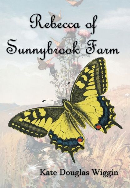 Cover for Kate Douglas Wiggin · Rebecca of Sunnybrook Farm (Hardcover Book) (2019)