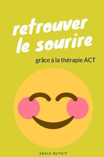 Cover for Xenia Dutoit · Retrouver Le Sourire (Paperback Book) (2019)