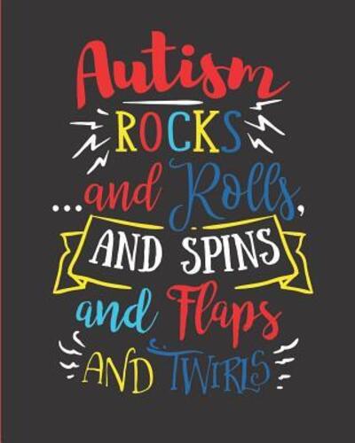 Cover for Larkspur &amp; Tea Publishing · Autism Rocks...and Rolls, and Spins, and Flaps, and Twirls (Paperback Book) (2019)