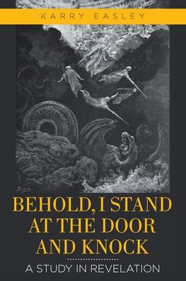 Cover for Karry Easley · Behold, I Stand at the Door and Knock: A Study in Revelation (Taschenbuch) (2020)