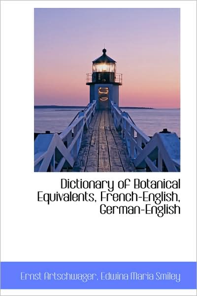 Cover for Ernst Artschwager · Dictionary of Botanical Equivalents, French-english, German-english (Paperback Book) [French, Mul edition] (2009)