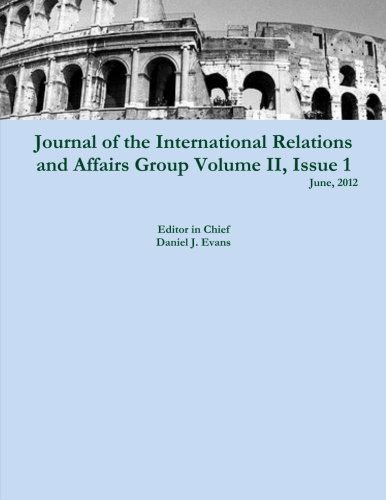 Journal of the International Relations and Affairs Group, Volume Ii, Issue 1 (Volume 2) - Daniel Evans - Books - lulu.com - 9781105943256 - July 9, 2012