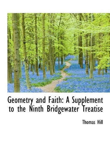 Cover for Thomas Hill · Geometry and Faith: A Supplement to the Ninth Bridgewater Treatise (Hardcover Book) (2009)