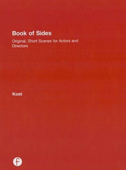 Cover for Kost, Dave (Professor at Chapman University’s Dodge College of Film and Media Arts, Orange, CA) · Book of Sides: Original, One-Page Scenes for Actors and Directors (Hardcover Book) (2014)