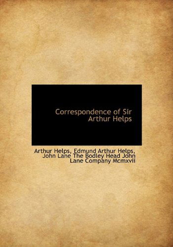 Cover for Edmund Arthur Helps · Correspondence of Sir Arthur Helps (Hardcover Book) (2010)