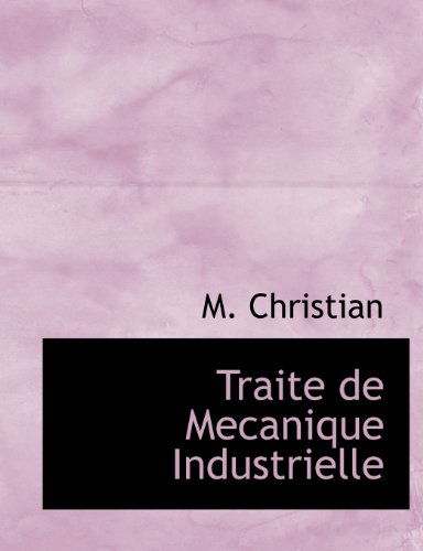 Cover for M. Christian · Traite De Mecanique Industrielle (Paperback Book) [French edition] (2010)