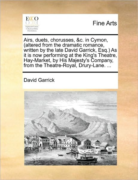 Cover for David Garrick · Airs, Duets, Chorusses, &amp;c. in Cymon, (Altered from the Dramatic Romance, Written by the Late David Garrick, Esq.) As It is Now Performing at the King (Paperback Book) (2010)