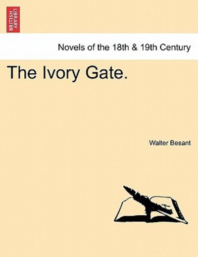 The Ivory Gate. - Walter Besant - Books - British Library, Historical Print Editio - 9781240880256 - January 5, 2011