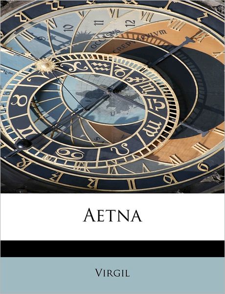 Aetna - Virgil - Książki - BiblioLife - 9781241276256 - 1 sierpnia 2011