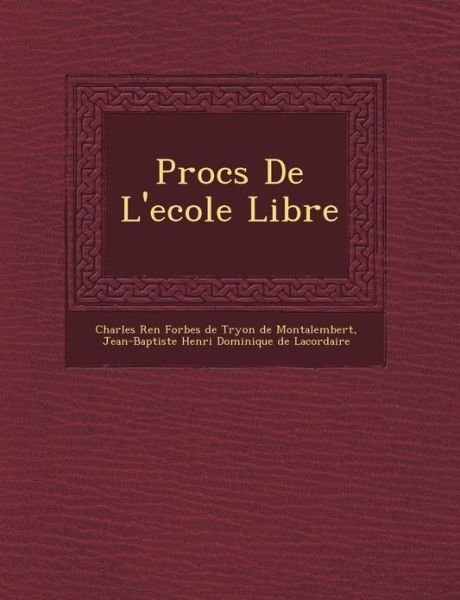 Proc S De L'ecole Libre - Charles Ren - Livres - Saraswati Press - 9781249465256 - 1 septembre 2012