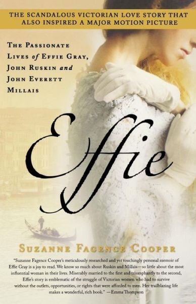 Effie: the Passionate Lives of Effie Gray, John Ruskin and John Everett Millais - Suzanne Fagence Cooper - Boeken - Griffin - 9781250016256 - 8 mei 2012
