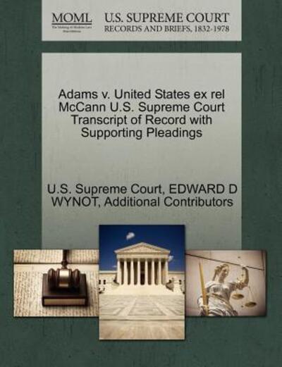 Adams V. United States Ex Rel Mccann U.s. Supreme Court Transcript of Record with Supporting Pleadings - Wynot, Edward D, Jr. - Books - Gale Ecco, U.S. Supreme Court Records - 9781270324256 - October 1, 2011
