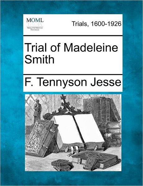 Cover for F Tennyson Jesse · Trial of Madeleine Smith (Pocketbok) (2012)