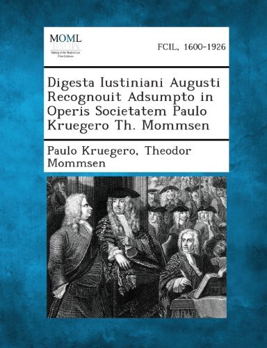 Cover for Theodor Mommsen · Digesta Iustiniani Augusti Recognouit Adsumpto in Operis Societatem Paulo Kruegero Th. Mommsen (Paperback Book) (2013)