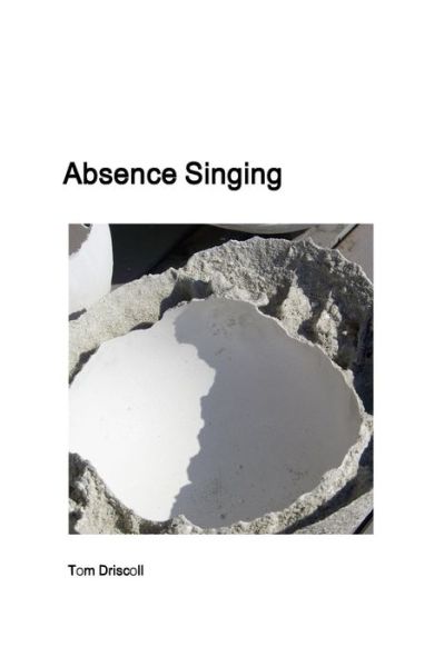 Cover for Tom Driscoll · Absence Singing (Paperback Book) (2013)