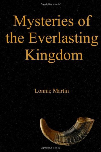 Lonnie Martin · Mysteries of the Everlasting Kingdom (Paperback Book) (2011)