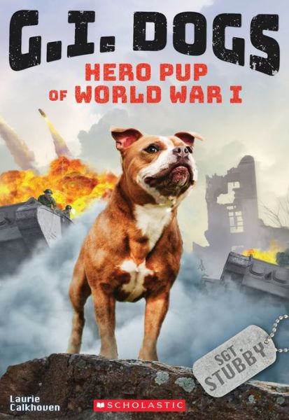 Cover for Laurie Calkhoven · G.I. Dogs: Sergeant Stubby, Hero Pup of World War I (G.I. Dogs #2) (Paperback Book) (2018)