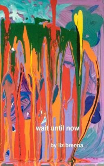 Cover for Liz Brenna · Wait Until Now (Paperback Book) (2024)