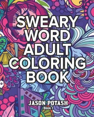 Cover for Jason Potash · Sweary Word Adult Coloring Book - Vol. 1 (Pocketbok) (2016)