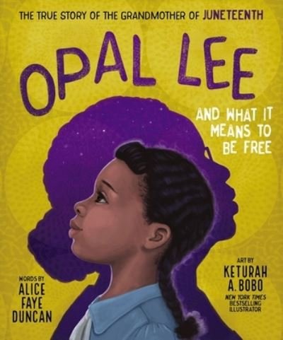 Cover for Alice Faye Duncan · Opal Lee and What It Means to Be Free: The True Story of the Grandmother of Juneteenth (Hardcover Book) (2022)