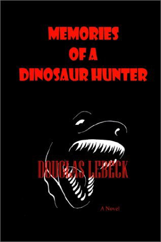 Cover for Douglas Lebeck · Memories of a Dinosaur Hunter (Hardcover Book) (2002)