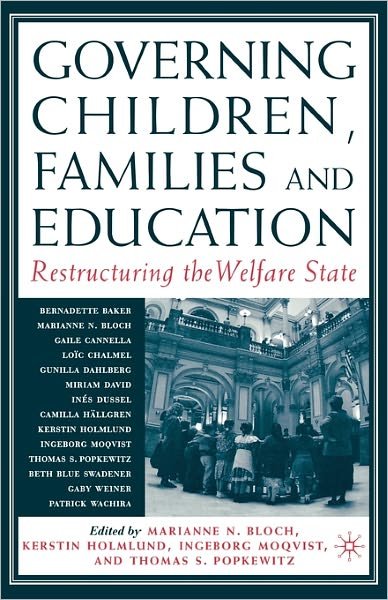 Governing Children, Families and Education: Restructuring the Welfare State - Marianne Bloch - Books - Palgrave USA - 9781403962256 - January 8, 2004