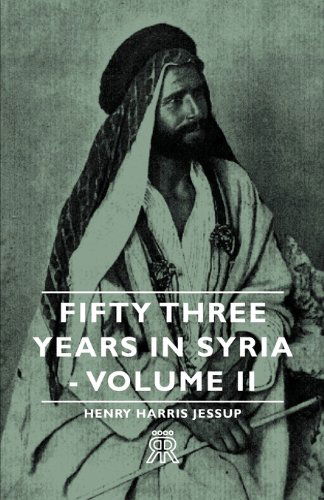 Fifty Three Years in Syria - Volume II - Henry Harris Jessup - Böcker - Rowlands Press - 9781406705256 - 2 augusti 2007