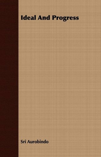 Ideal and Progress - Sri Aurobindo - Books - Pomona Press - 9781409791256 - July 2, 2008