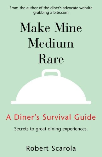 Cover for Robert Scarola · Make Mine Medium Rare: a Diner's Survival Guide (Paperback Book) (2005)