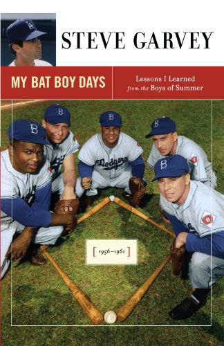 My Bat Boy Days: Lessons I Learned from the Boys of Summer - Steve Garvey - Books - Scribner - 9781416548256 - March 5, 2011