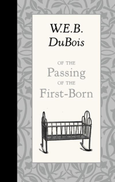 Cover for W.E.B. DuBois · Of the Passing of the First-Born (Hardcover Book) (2018)