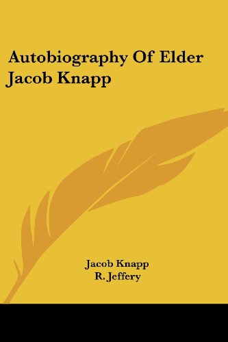 Autobiography of Elder Jacob Knapp - Jacob Knapp - Books - Kessinger Publishing, LLC - 9781430449256 - January 17, 2007