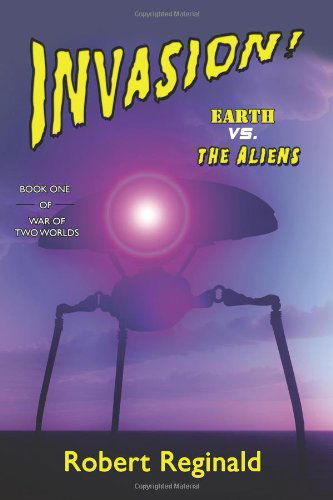 Cover for Robert Reginald · Invasion! Earth vs. the Aliens:: War of Two Worlds, Book One (Taschenbuch) (2011)
