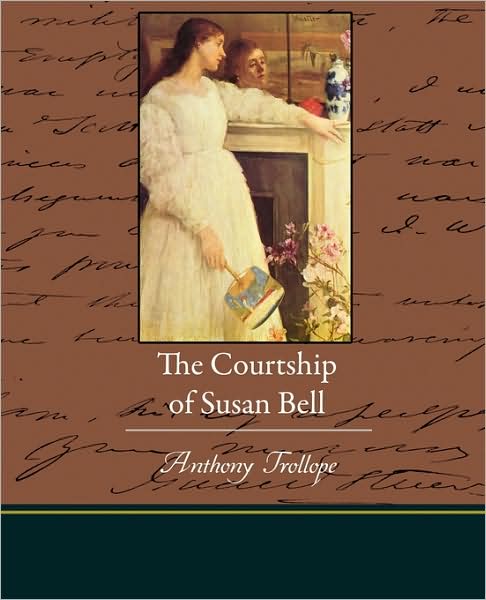 The Courtship of Susan Bell - Anthony Trollope - Książki - Book Jungle - 9781438526256 - 8 października 2009