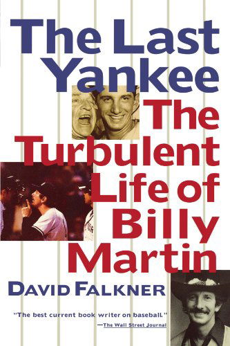 The Last Yankee: the Turbulent Life of Billy Martin - David Falkner - Books - Simon & Schuster - 9781439181256 - July 22, 2009