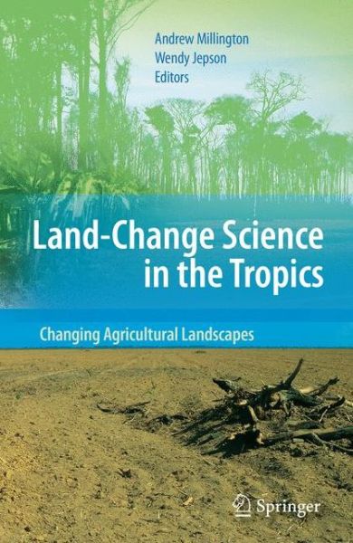 Cover for Andrew Millington · Land Change Science in the Tropics: Changing Agricultural Landscapes (Paperback Book) [Softcover reprint of hardcover 1st ed. 2008 edition] (2010)