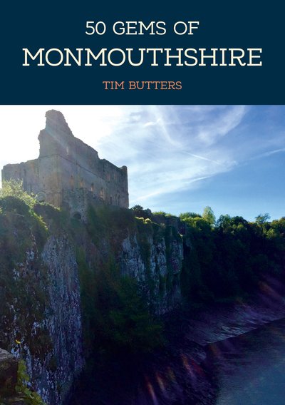 Cover for Tim Butters · 50 Gems of Monmouthshire: The History &amp; Heritage of the Most Iconic Places - 50 Gems (Paperback Book) (2020)