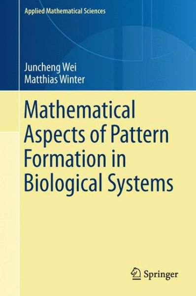 Juncheng Wei · Mathematical Aspects of Pattern Formation in Biological Systems - Applied Mathematical Sciences (Hardcover Book) [2014 edition] (2013)