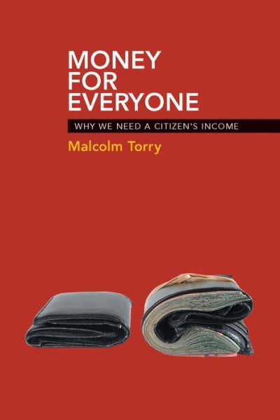 Cover for Torry, Malcolm (Citizen's Income Trust) · Money for Everyone: Why We Need a Citizen's Income (Paperback Book) (2013)