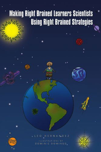 Cover for Leo Hernandez · Making Right Brained Learners Scientists Using Right Brained Strategies (Paperback Book) (2010)