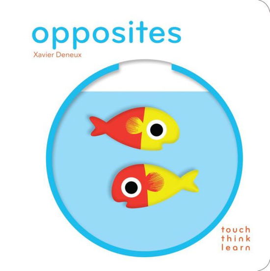 Cover for Xavier Deneux · Touchthinklearn: Opposites (Board book) (2013)