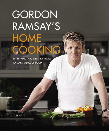Cover for Gordon Ramsay · Gordon Ramsay's Home Cooking: Everything You Need to Know to Make Fabulous Food (Inbunden Bok) [3.10.2013 edition] (2013)