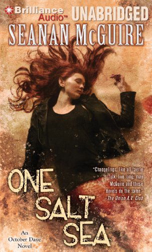 One Salt Sea: an October Daye Novel (October Daye Series) - Seanan Mcguire - Audio Book - Brilliance Audio - 9781455848256 - November 1, 2011