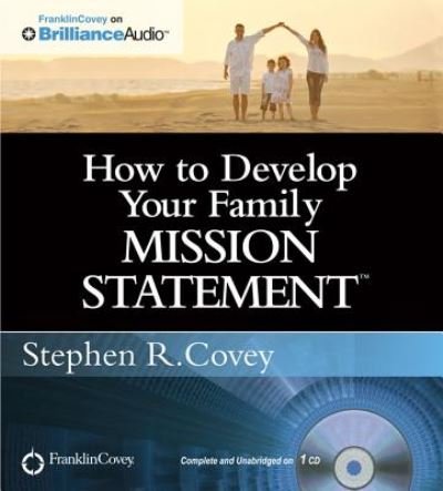 How to Develop Your Family Mission Statement - Stephen R. Covey - Bøger - Brilliance Corporation - 9781455893256 - 1. april 2012