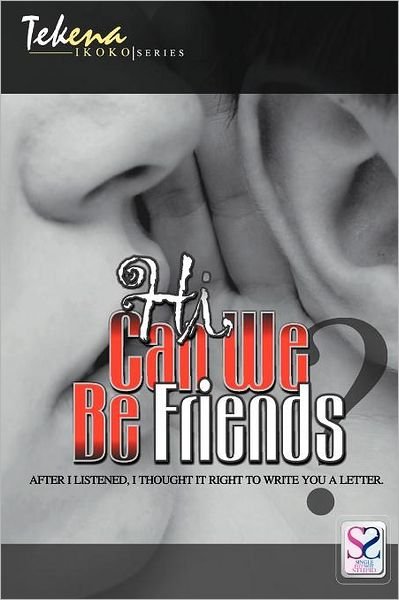 Cover for Tekena Ikoko · Hi, Can We Be Friends?: a New Attitude for the Common Friendship Journey (Paperback Bog) (2011)