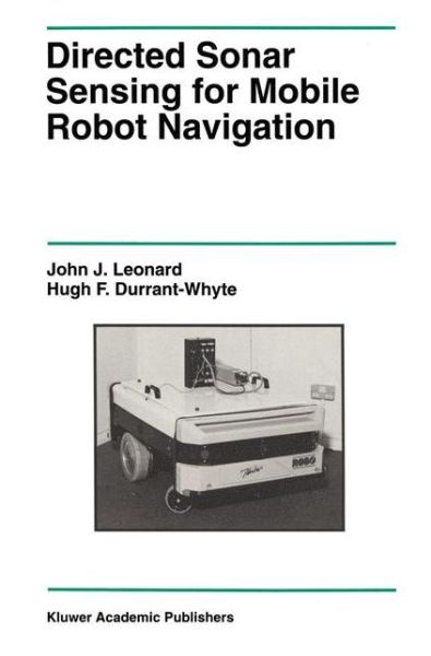 Directed Sonar Sensing for Mobile Robot Navigation - The Springer International Series in Engineering and Computer Science - John J. Leonard - Livros - Springer-Verlag New York Inc. - 9781461366256 - 8 de outubro de 2012