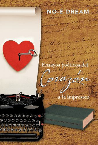 Cover for No-e Dream · Ensayos Poeticos Del Corazon a La Impresora (Hardcover Book) [Spanish edition] (2012)