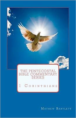 Cover for Mathew Bartlett · The Pentecostal Bible Commentary Series: 1 Corinthians (Paperback Book) (2012)